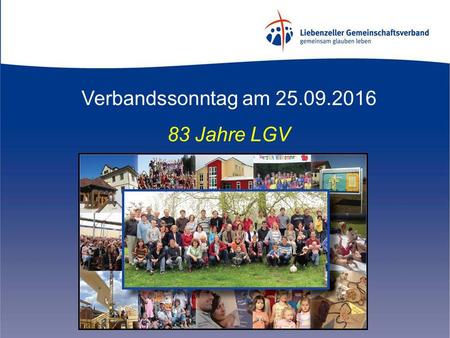 Verbandssonntag am 25.09.2016 83 Jahre LGV. gemeinsam glauben leben.