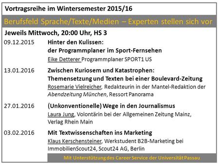 Vortragsreihe im Wintersemester 2015/16 Berufsfeld Sprache/Texte/Medien – Experten stellen sich vor 09.12.2015 Hinter den Kulissen: der Programmplaner.