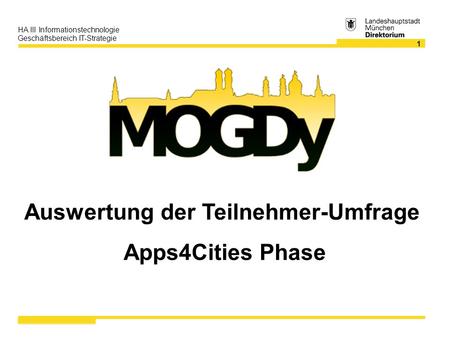1 HA III Informationstechnologie Geschäftsbereich IT-Strategie Auswertung der Teilnehmer-Umfrage Apps4Cities Phase.