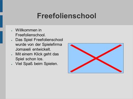 Freefolienschool ● Willkommen in Freefolienschool. ● Das Spiel Freefolienschool wurde von der Spielefirma Jomaxeli entwickelt. ● Mit einem Klick geht das.