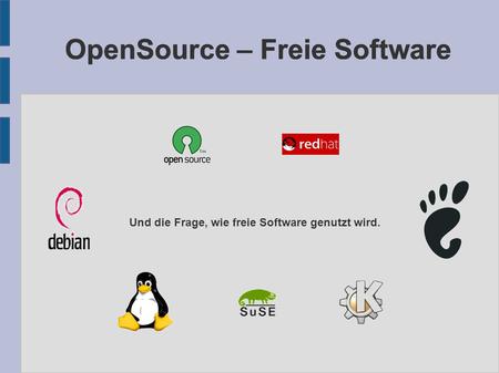 OpenSource – Freie Software Und die Frage, wie freie Software genutzt wird.