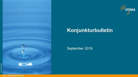 VDMA Konjunkturbulletin September 2016 | Volkswirtschaft und Statistik Konjunkturbulletin.