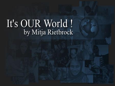 It’s OUR World! – Das Projekt: It’s OUR World! gibt benachteiligten Kindern rund um den Globus mit Fotos und Geschichten eine Stimme – unabhängig von.