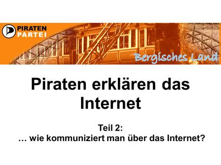 Piraten erklären das Internet Teil 2: … wie kommuniziert man über das Internet?