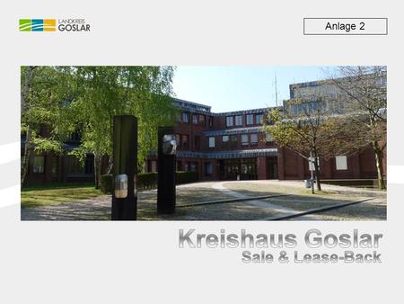 Anlage 2. PIKOS Beteiligungs GmbH & Co. Vermietungs-KG LHI Gruppe Aareal-Bank Landkreis Goslar PIKOS Beteiligungs GmbH (phG) Sparkasse Goslar/Harz 29.08.2016.