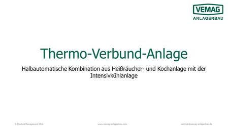 © Product Management Thermo-Verbund-Anlage Halbautomatische Kombination aus Heißräucher- und Kochanlage.