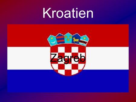 Kroatien Zagreb. Umrisse Klima Das Klima ist in Kroatien sehr warm meist wird es bis zu 26°C. Es regnet sehr selten in Kroatien.