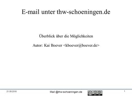 21.09.2016 1  unter thw-schoeningen.de Überblick über die Möglichkeiten Autor: Kai Boever.