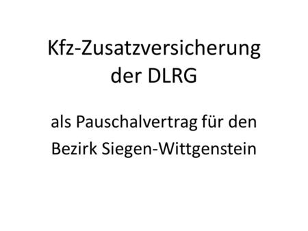 Kfz-Zusatzversicherung der DLRG als Pauschalvertrag für den Bezirk Siegen-Wittgenstein.