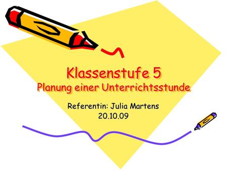 Klassenstufe 5 Planung einer Unterrichtsstunde Referentin: Julia Martens 20.10.09.