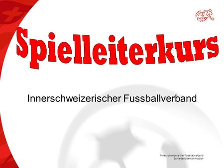 Innerschweizerischer Fussballverband Schiedsrichterkommission Innerschweizerischer Fussballverband.