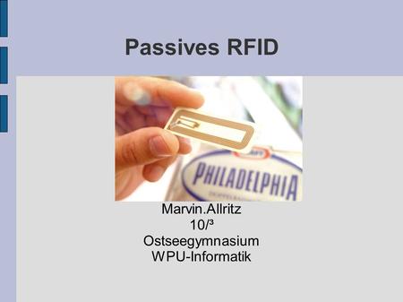 Passives RFID Marvin.Allritz 10/³ Ostseegymnasium WPU-Informatik.