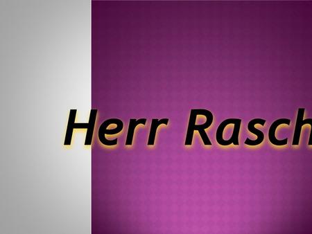 Herr Rasch. DAS IST DAS BILD NUMMER EINS. Herr Rasch ist um 9 Uhr in der Stadt gefahren. Er hat im Auto die Musik gehört.