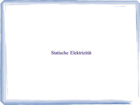 Statische Elektrizität