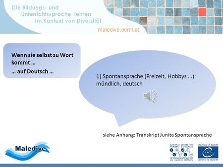 Die Bildungs- und Unterrichtssprache lehren im Kontext von Diversität maledive.ecml.at 1) Spontansprache (Freizeit, Hobbys …): mündlich, deutsch Wenn.