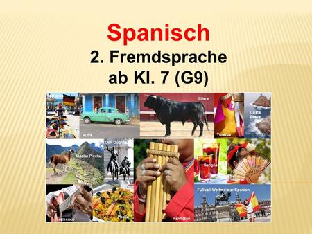 Spanisch 2. Fremdsprache ab Kl. 7 (G9). 3 gute Gründe für Spanisch.