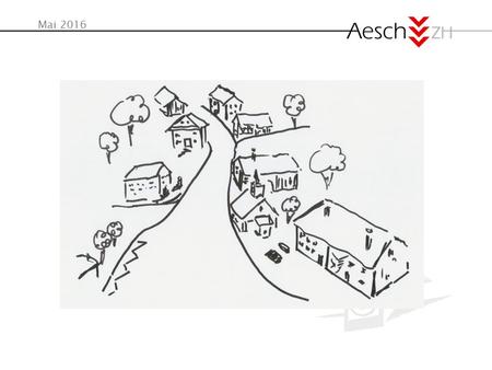 Mai 2016. Das Dorf AESCH  Siedlung in Form eines Haufendorf entlang des Aescherbach  Gut erhaltener historischer Kern mit grünen Zwischenräumen 