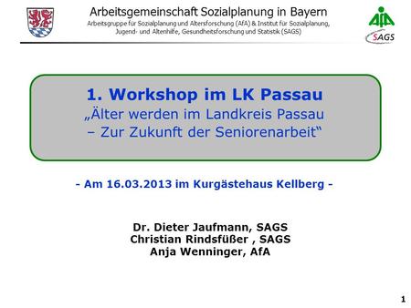 1 Arbeitsgemeinschaft Sozialplanung in Bayern Arbeitsgruppe für Sozialplanung und Altersforschung (AfA) & Institut für Sozialplanung, Jugend- und Altenhilfe,