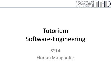 Tutorium Software-Engineering SS14 Florian Manghofer.