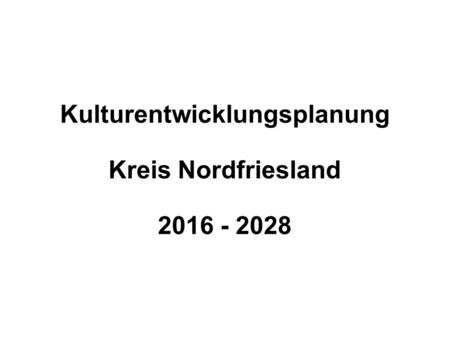 Kulturentwicklungsplanung Kreis Nordfriesland