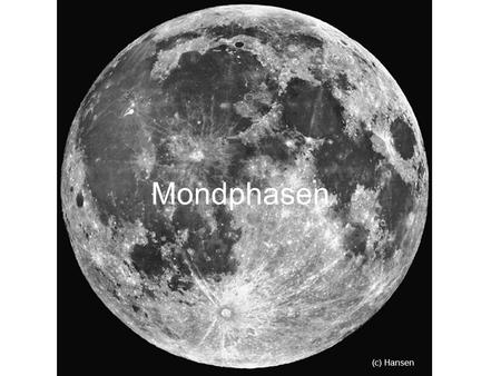 Mondphasen (c) Hansen. Die Erde dreht sich in 365,25 Tagen einmal um die Sonne.