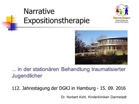 Narrative Expositionstherapie... in der stationären Behandlung traumatisierter Jugendlicher 112. Jahrestagung der DGKJ in Hamburg Dr. Norbert.