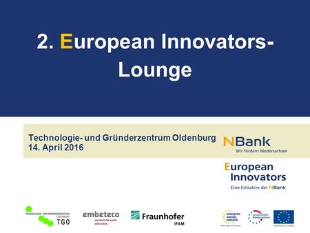 Technologie- und Gründerzentrum Oldenburg 14. April European Innovators- Lounge.