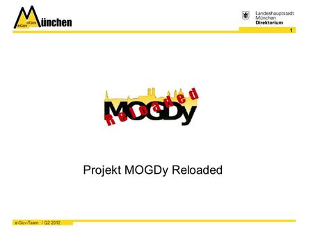 EGov oGov 1 e-Gov-Team / Q Projekt MOGDy Reloaded.