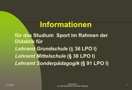 Sportzentrum der Julius-Maximilians-Universität Würzburg Informationen für das Studium Sport im Rahmen der Didaktik für Lehramt Grundschule.