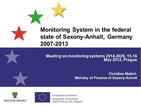 Monitoring System in the federal state of Saxony-Anhalt, Germany Meeting on monitoring systems , May 2012, Prague Christine Makiol,