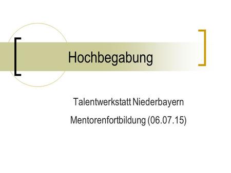 Talentwerkstatt Niederbayern Mentorenfortbildung ( )