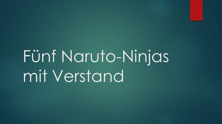 Fünf Naruto-Ninjas mit Verstand. Unzählige Geschichten aus dem Anime, zahlreiche Ninjas und unglaubliche Fähigkeiten gibt es im deutschen MMORPG Naruto.