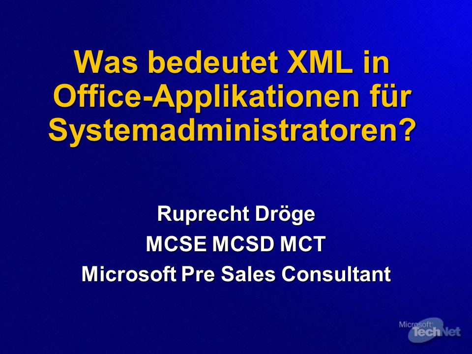 Was Bedeutet Xml In Office Applikationen Fur Systemadministratoren Ruprecht Droge Mcse Mcsd Mct Microsoft Pre Sales Consultant Ppt Herunterladen