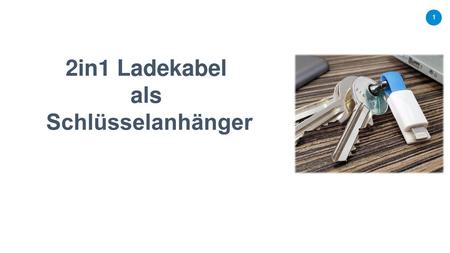 2in1 Ladekabel als Schlüsselanhänger.