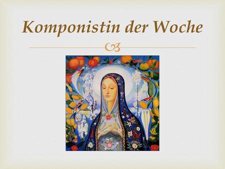 Komponistin der Woche.