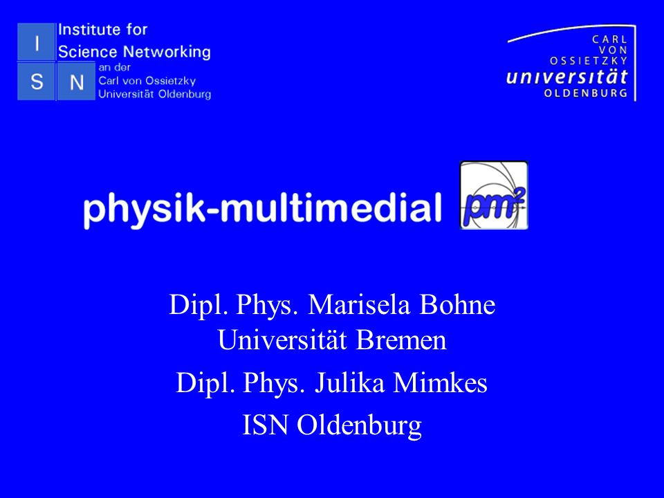 Dipl. Phys. Marisela Bohne Universität Bremen Dipl. Phys. Julika Mimkes ISN  Oldenburg. - ppt herunterladen