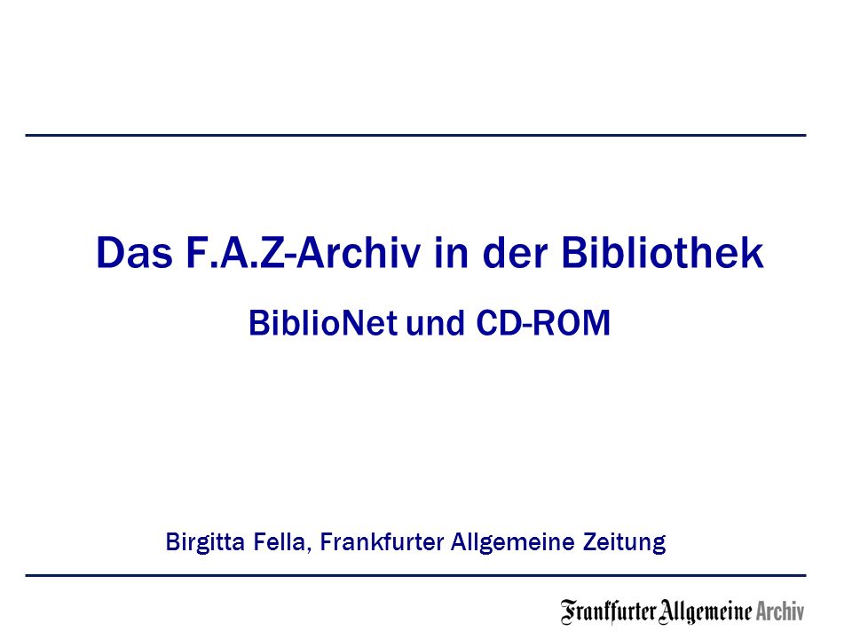 Das F.A.Z-Archiv in der Bibliothek BiblioNet und CD-ROM - ppt herunterladen