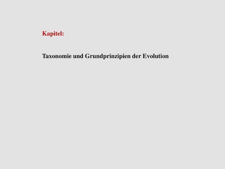 Kapitel: Taxonomie und Grundprinzipien der Evolution.