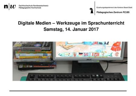 Digitale Medien – Werkzeuge im Sprachunterricht Samstag, 14