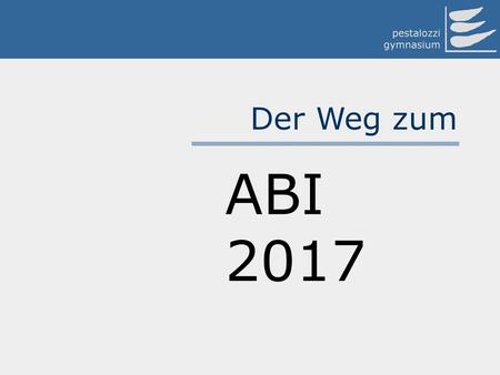 Der Weg zum ABI 2017.