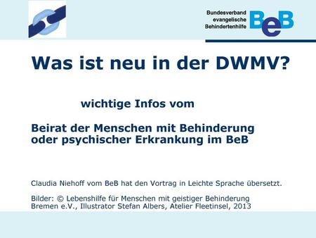 Was ist neu in der DWMV? 	 wichtige Infos vom Beirat der Menschen mit Behinderung oder psychischer Erkrankung im BeB Claudia Niehoff vom BeB hat.