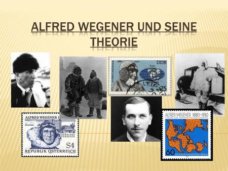 Alfred Wegener und seine Theorie