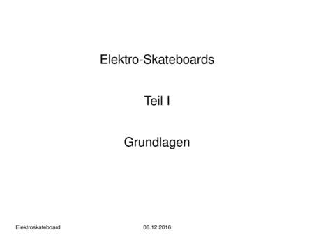 Elektro-Skateboards Teil I Grundlagen