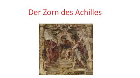   Der Zorn des Achilles             .