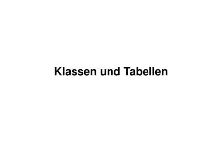 Klassen und Tabellen.