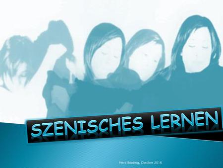 Szenisches Lernen Petra Börding, Oktober 2016.