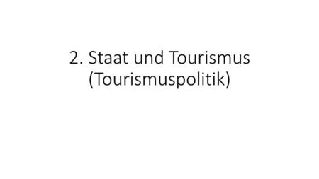 2. Staat und Tourismus (Tourismuspolitik)