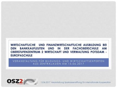 Wirtschaftliche und finanzwirtschaftliche Ausbildung bei den Bankkaufleuten und in der Fachoberschule am Oberstufenzentrum 2 Wirtschaft und vErwaltung.