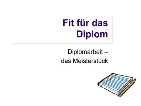 Diplomarbeit – das Meisterstück