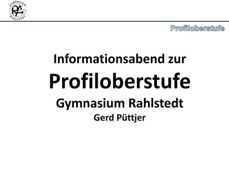 Informationsabend zur Profiloberstufe Gymnasium Rahlstedt Gerd Püttjer
